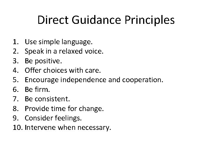 Direct Guidance Principles 1. Use simple language. 2. Speak in a relaxed voice. 3.