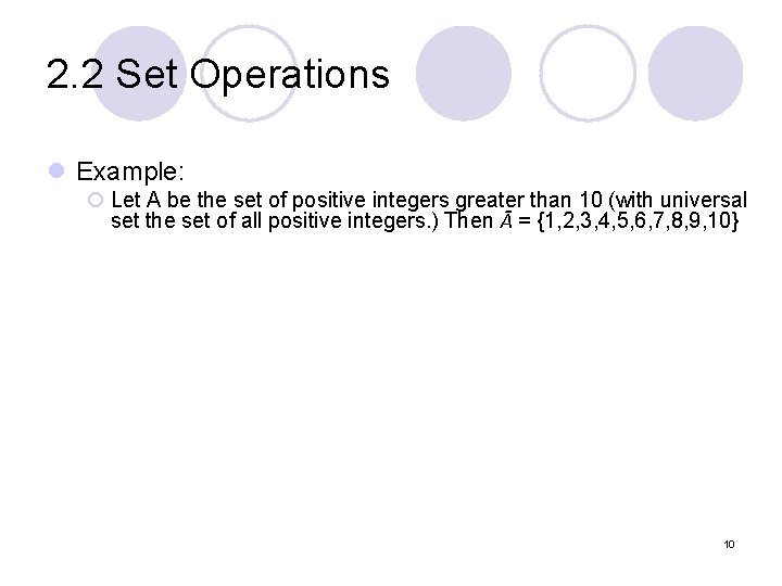 2. 2 Set Operations l Example: ¡ Let A be the set of positive