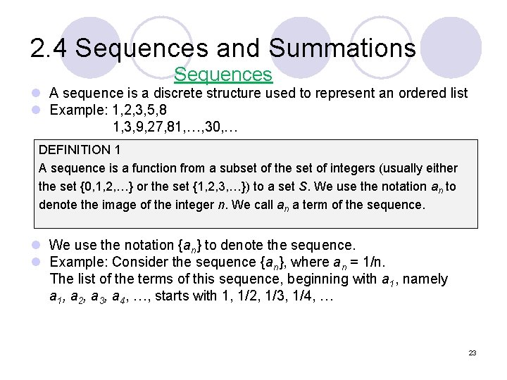 2. 4 Sequences and Summations Sequences l A sequence is a discrete structure used