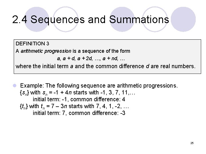 2. 4 Sequences and Summations DEFINITION 3 A arithmetic progression is a sequence of