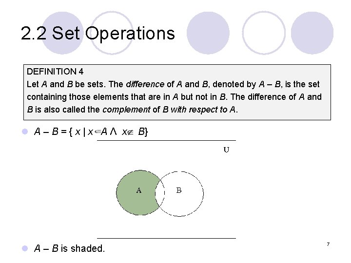 2. 2 Set Operations DEFINITION 4 Let A and B be sets. The difference