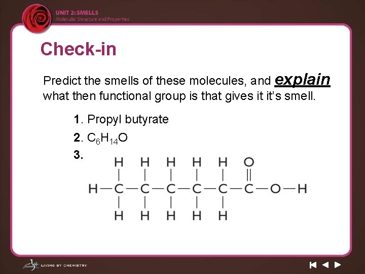 Check-in Predict the smells of these molecules, and explain what then functional group is