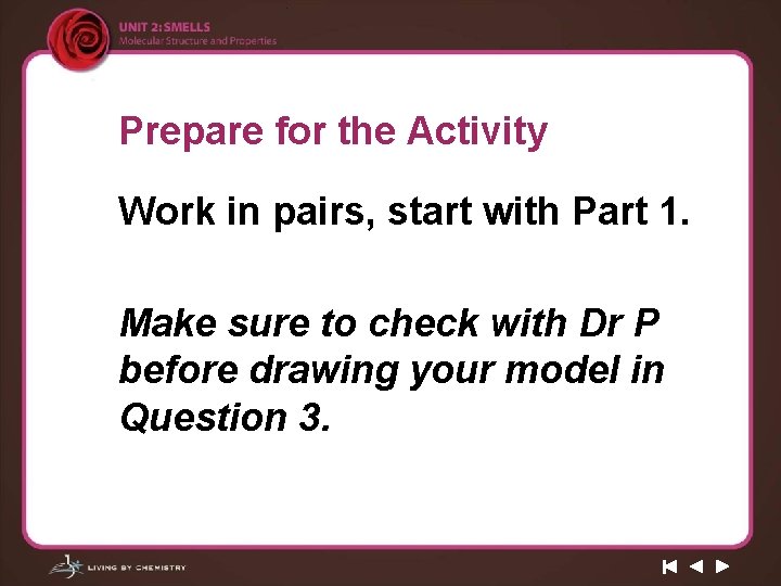 Prepare for the Activity Work in pairs, start with Part 1. Make sure to