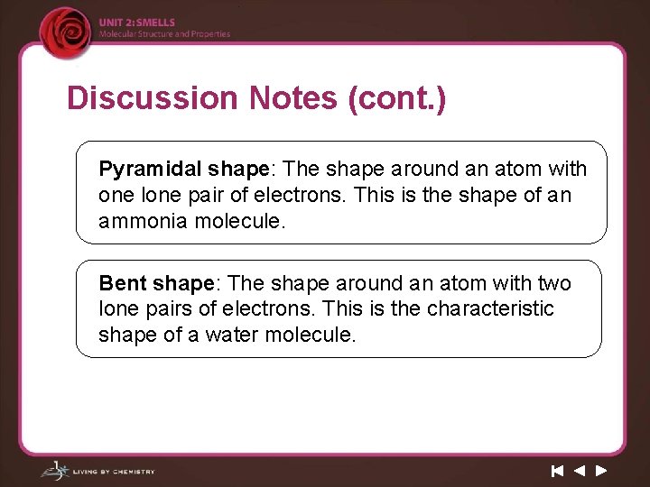 Discussion Notes (cont. ) Pyramidal shape: The shape around an atom with one lone