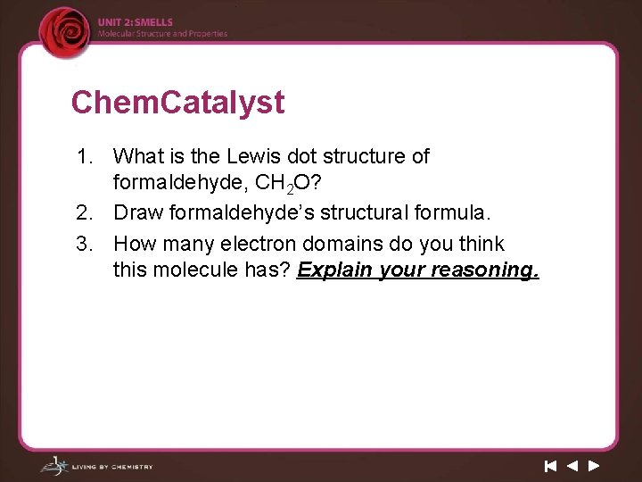 Chem. Catalyst 1. What is the Lewis dot structure of formaldehyde, CH 2 O?