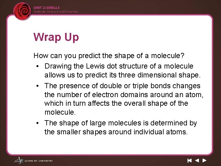 Wrap Up How can you predict the shape of a molecule? • Drawing the