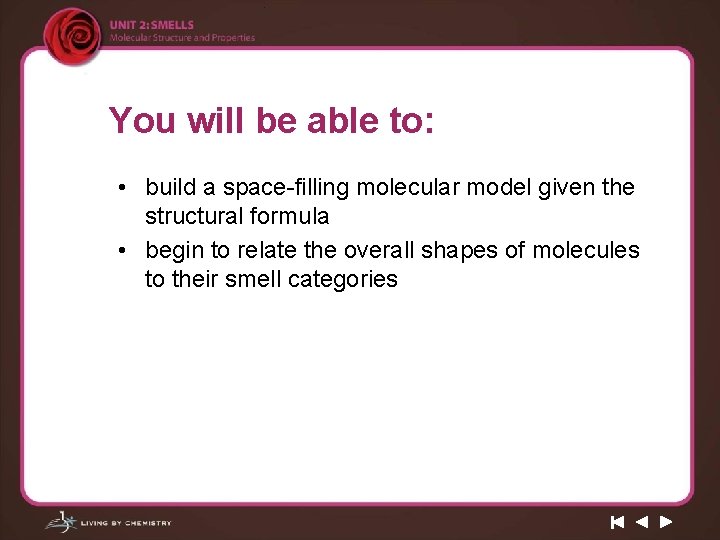You will be able to: • build a space-filling molecular model given the structural