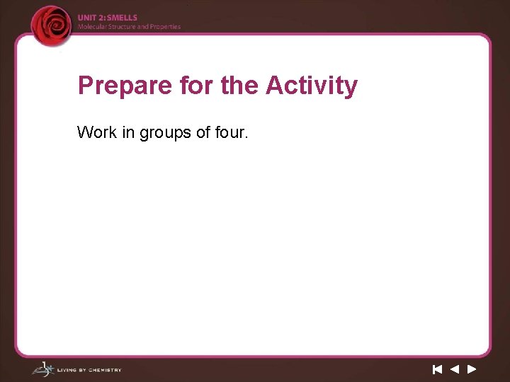 Prepare for the Activity Work in groups of four. 