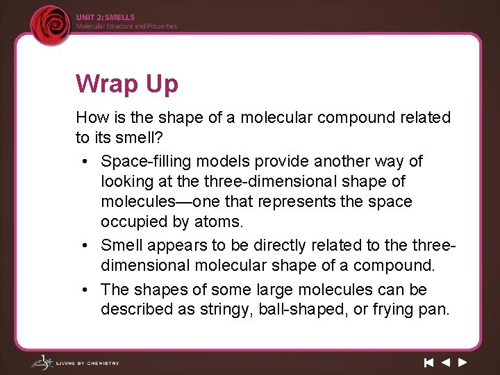 Wrap Up How is the shape of a molecular compound related to its smell?