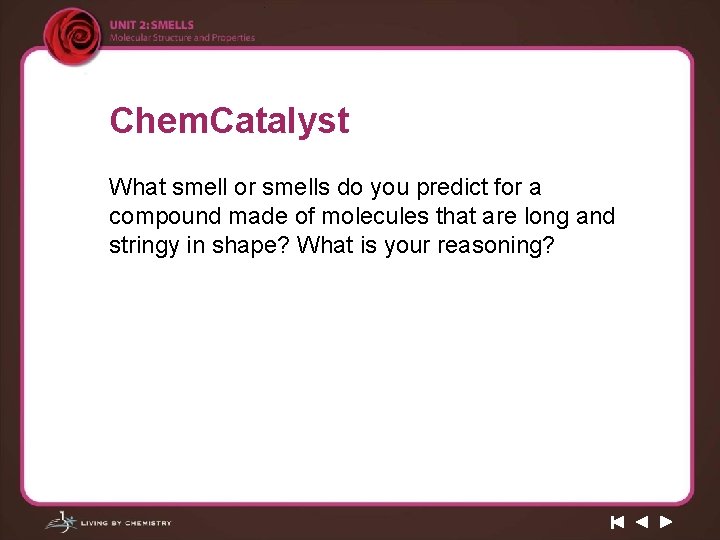 Chem. Catalyst What smell or smells do you predict for a compound made of