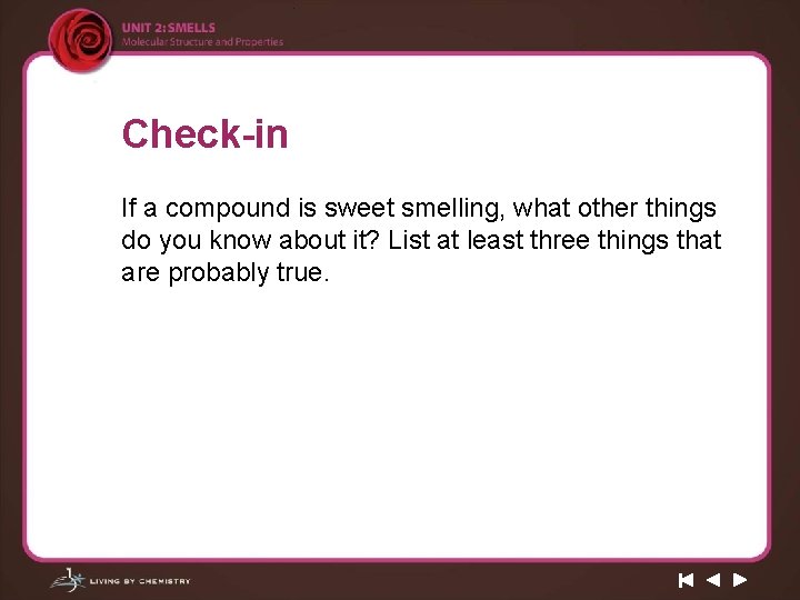 Check-in If a compound is sweet smelling, what other things do you know about