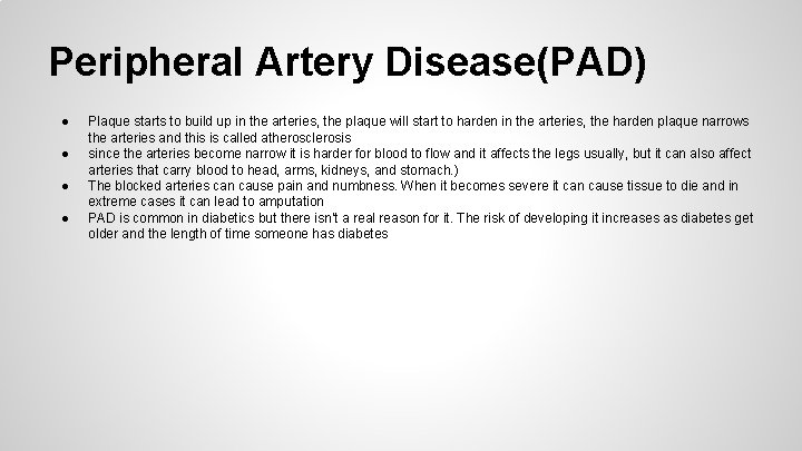 Peripheral Artery Disease(PAD) ● ● Plaque starts to build up in the arteries, the