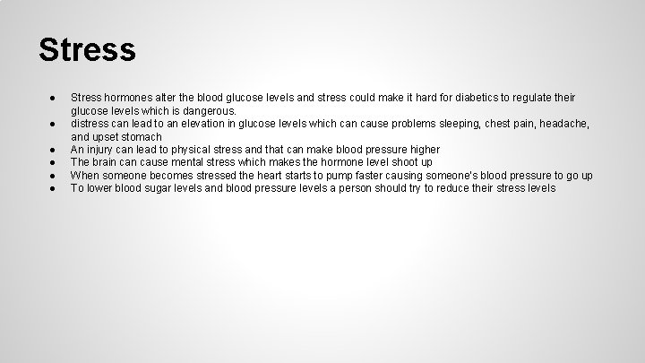 Stress ● ● ● Stress hormones alter the blood glucose levels and stress could