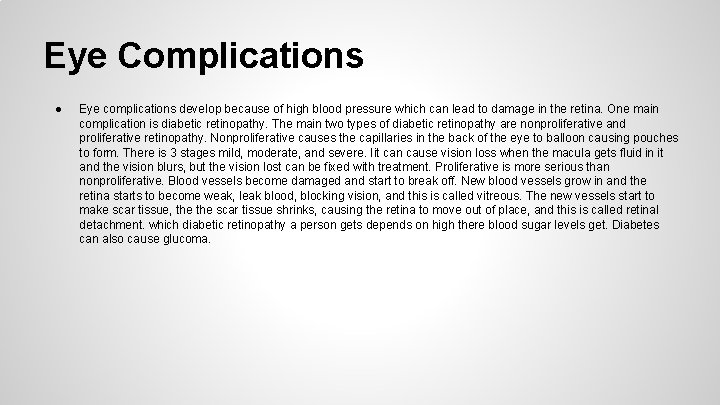 Eye Complications ● Eye complications develop because of high blood pressure which can lead