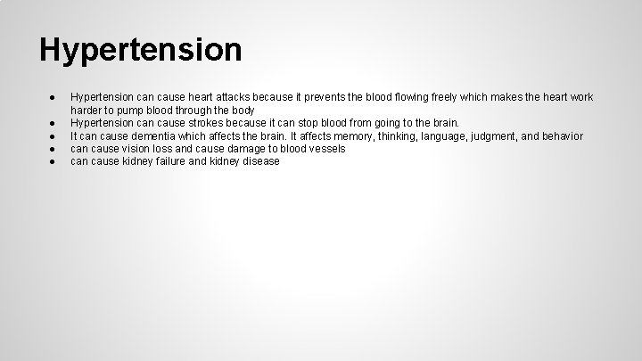 Hypertension ● ● ● Hypertension cause heart attacks because it prevents the blood flowing