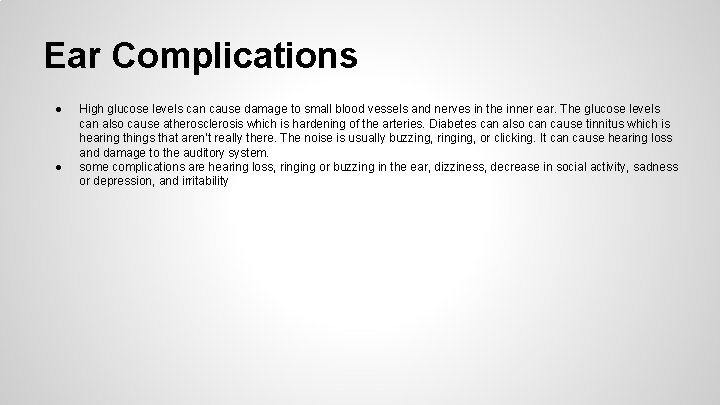 Ear Complications ● ● High glucose levels can cause damage to small blood vessels