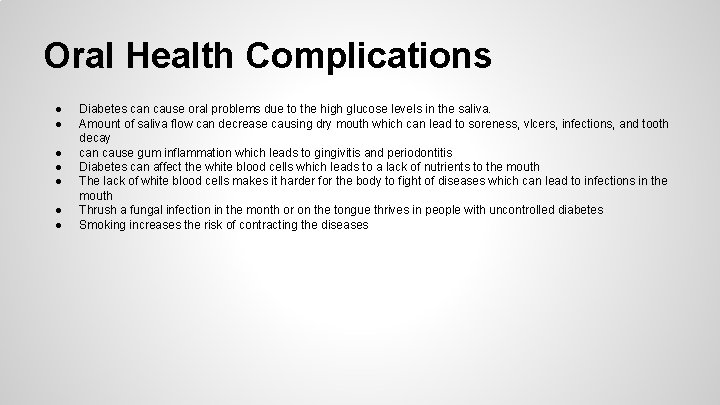 Oral Health Complications ● ● ● ● Diabetes can cause oral problems due to