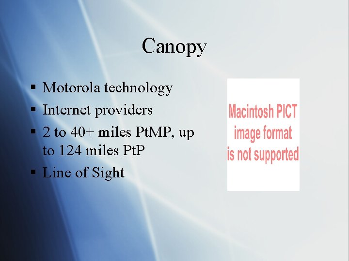 Canopy § Motorola technology § Internet providers § 2 to 40+ miles Pt. MP,