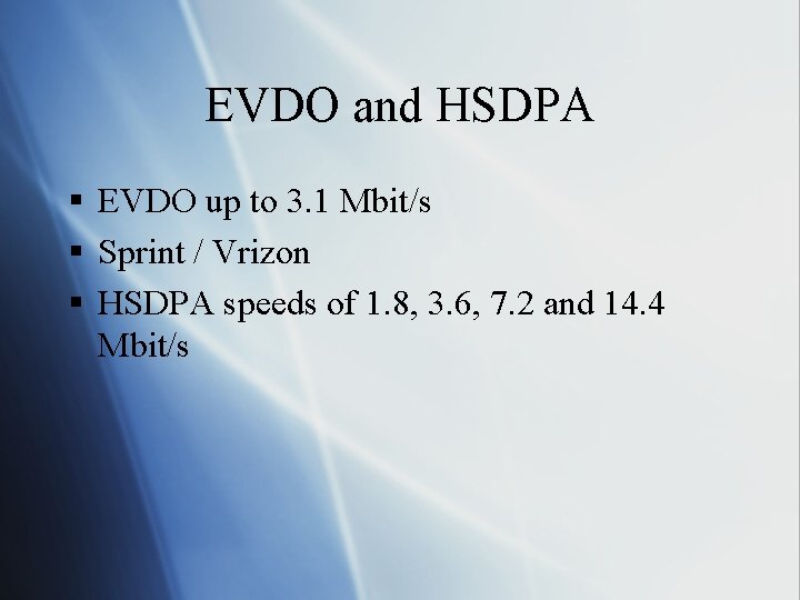 EVDO and HSDPA § EVDO up to 3. 1 Mbit/s § Sprint / Vrizon