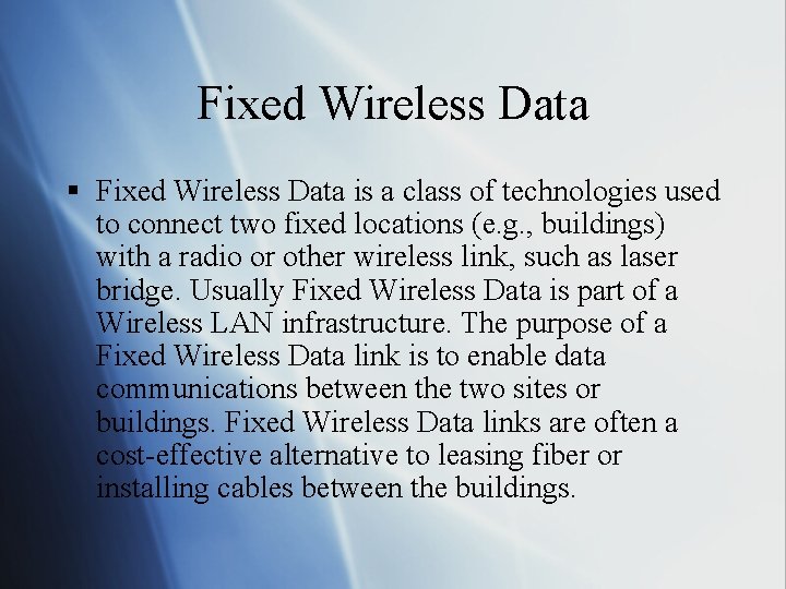 Fixed Wireless Data § Fixed Wireless Data is a class of technologies used to
