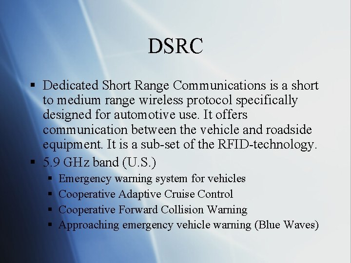 DSRC § Dedicated Short Range Communications is a short to medium range wireless protocol