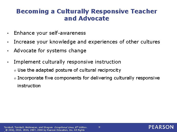 Becoming a Culturally Responsive Teacher and Advocate • Enhance your self-awareness • Increase your