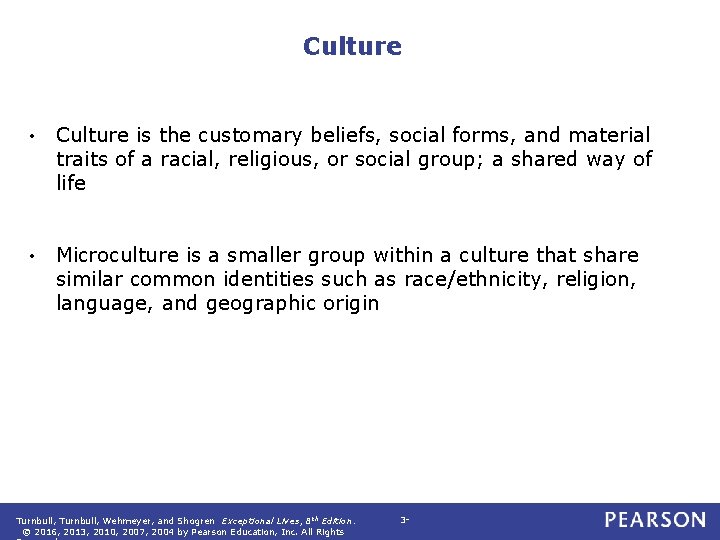 Culture • Culture is the customary beliefs, social forms, and material traits of a
