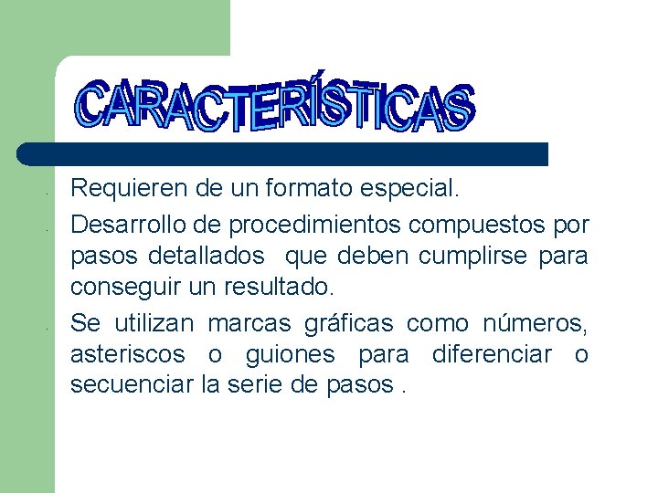  • • • Requieren de un formato especial. Desarrollo de procedimientos compuestos por