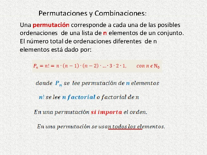 Permutaciones y Combinaciones: Una permutación corresponde a cada una de las posibles ordenaciones de