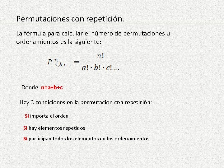 Permutaciones con repetición. La fórmula para calcular el número de permutaciones u ordenamientos es