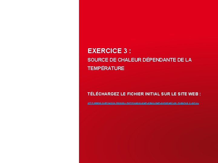 EXERCICE 3 : SOURCE DE CHALEUR DÉPENDANTE DE LA TEMPÉRATURE TÉLÉCHARGEZ LE FICHIER INITIAL