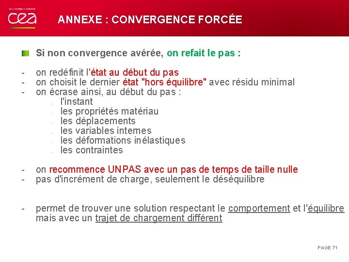 ANNEXE : CONVERGENCE FORCÉE Si non convergence avérée, on refait le pas : -