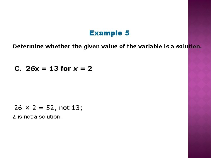 Example 5 Determine whether the given value of the variable is a solution. C.