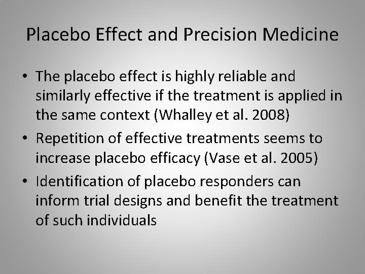 Placebo Effect and Precision Medicine • The placebo effect is highly reliable and similarly