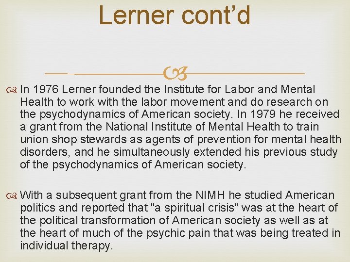 Lerner cont’d In 1976 Lerner founded the Institute for Labor and Mental Health to