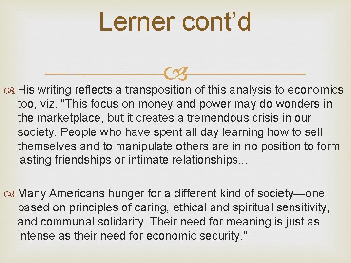 Lerner cont’d His writing reflects a transposition of this analysis to economics too, viz.