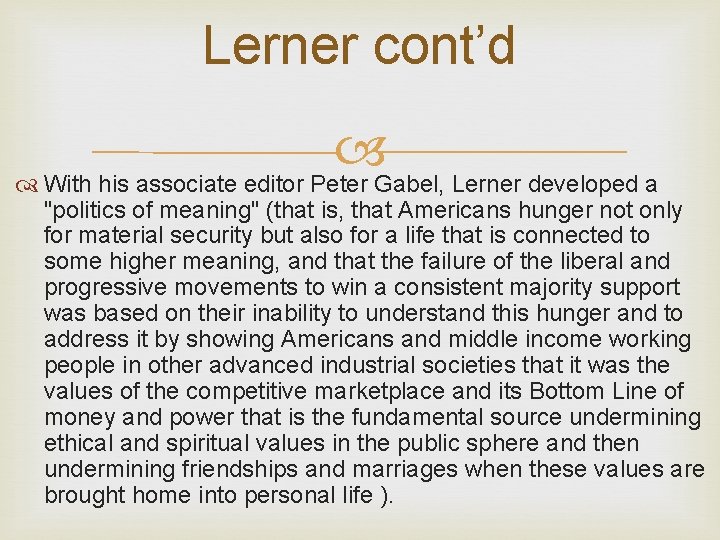 Lerner cont’d With his associate editor Peter Gabel, Lerner developed a "politics of meaning"