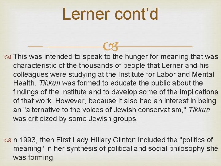 Lerner cont’d This was intended to speak to the hunger for meaning that was