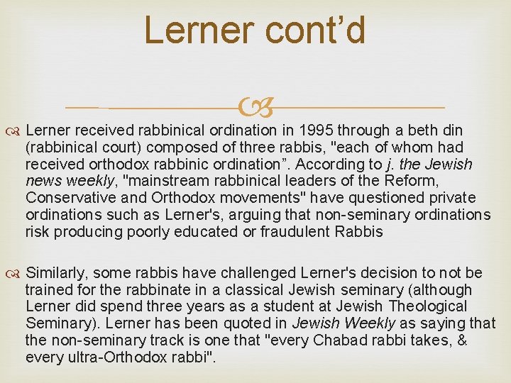 Lerner cont’d Lerner received rabbinical ordination in 1995 through a beth din (rabbinical court)