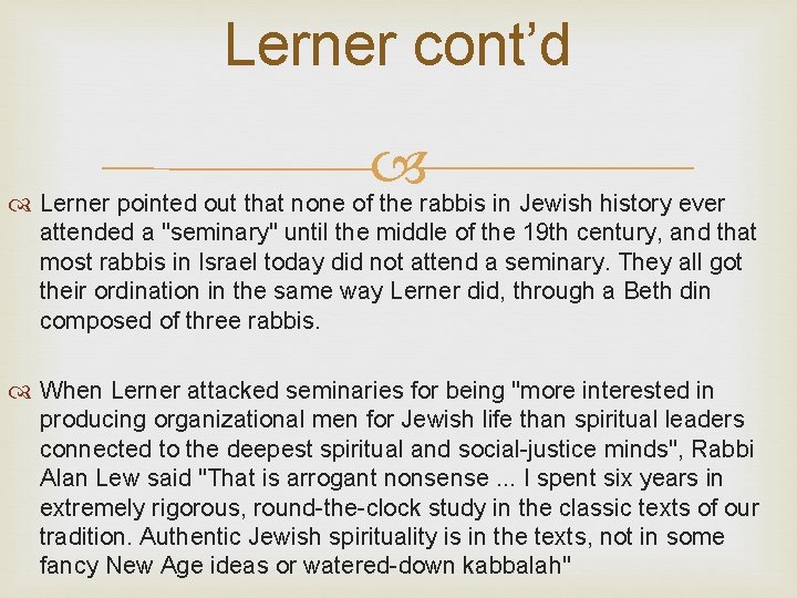 Lerner cont’d Lerner pointed out that none of the rabbis in Jewish history ever