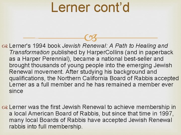 Lerner cont’d Lerner's 1994 book Jewish Renewal: A Path to Healing and Transformation published