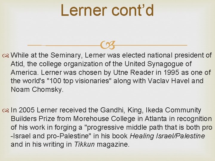 Lerner cont’d While at the Seminary, Lerner was elected national president of Atid, the