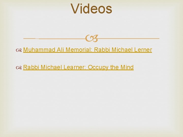 Videos Muhammad Ali Memorial: Rabbi Michael Lerner Rabbi Michael Learner: Occupy the Mind 
