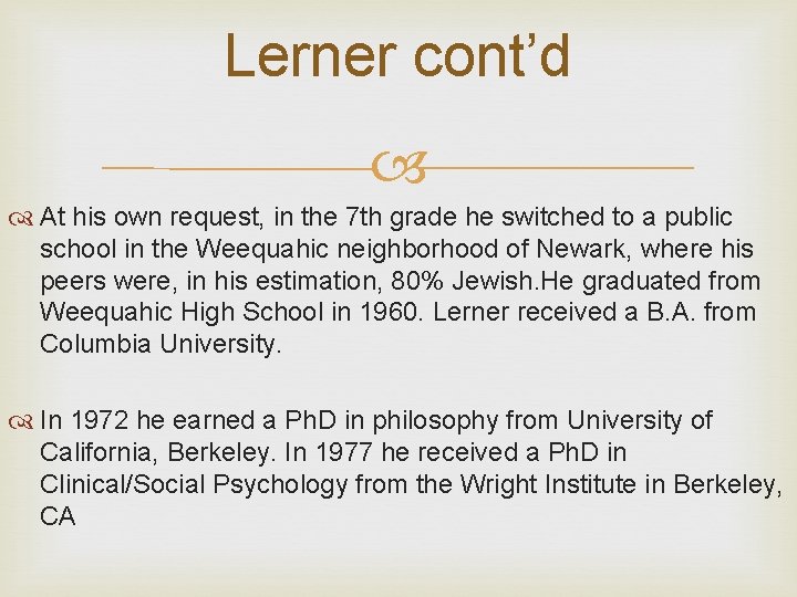 Lerner cont’d At his own request, in the 7 th grade he switched to