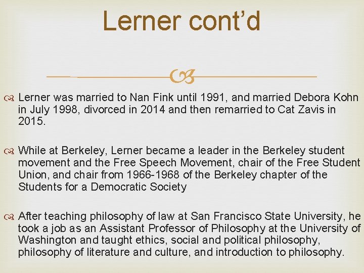 Lerner cont’d Lerner was married to Nan Fink until 1991, and married Debora Kohn