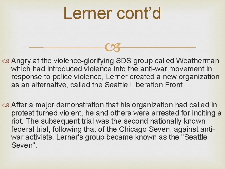 Lerner cont’d Angry at the violence-glorifying SDS group called Weatherman, which had introduced violence