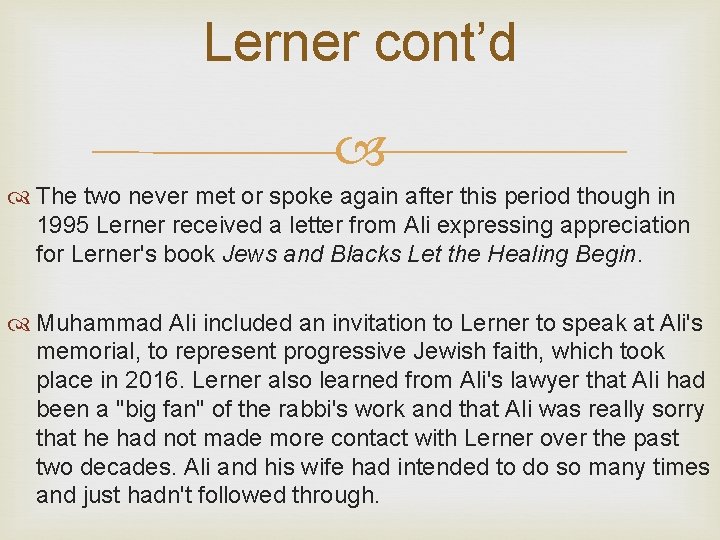 Lerner cont’d The two never met or spoke again after this period though in