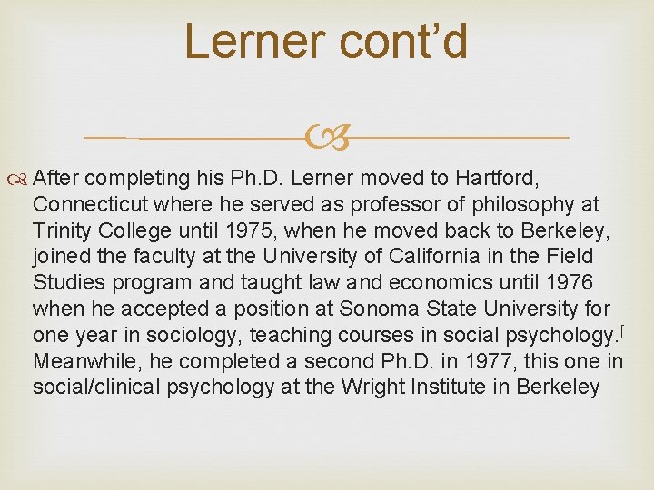 Lerner cont’d After completing his Ph. D. Lerner moved to Hartford, Connecticut where he