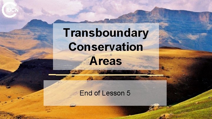 Transboundary Conservation Areas End of Lesson 5 