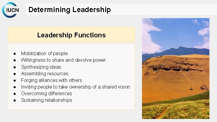 Determining Leadership Functions ● ● ● ● Mobilization of people Willingness to share and